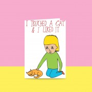 Greeting Card | I Touched A Cat And I Liked It